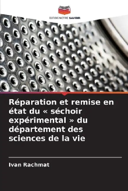 Réparation et remise en état du séchoir expérimental du département des sciences de la vie by Ivan Rachmat