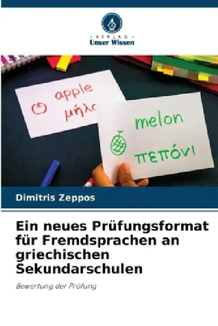 Ein neues Prüfungsformat für Fremdsprachen an griechischen Sekundarschulen by Dimitris Zeppos