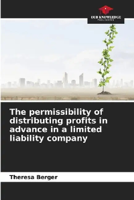 The permissibility of distributing profits in advance in a limited liability company by Theresa Berger
