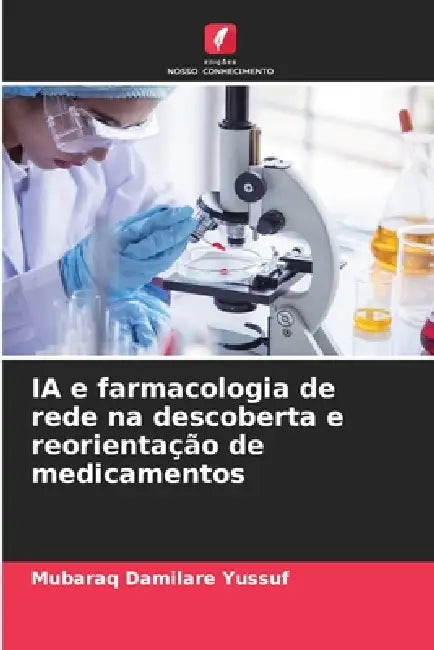 IA e farmacologia de rede na descoberta e reorientação de medicamentos by Mubaraq Damilare Yussuf