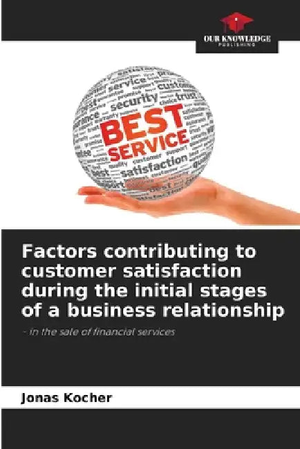 Factors contributing to customer satisfaction during the initial stages of a business relationship by Jonas Kocher