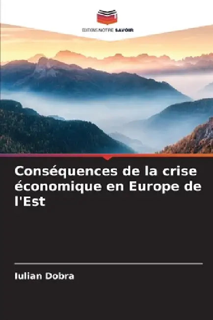 Conséquences de la crise économique en Europe de l'Est by Iulian Dobra