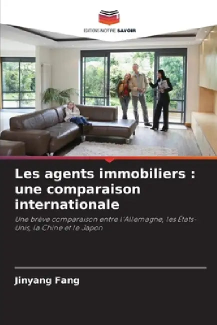 Les agents immobiliers: une comparaison internationale by Jinyang Fang
