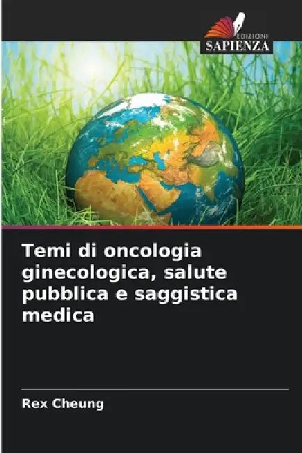 Temi di oncologia ginecologica, salute pubblica e saggistica medica by Rex Cheung
