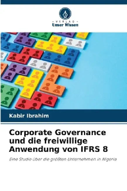 Corporate Governance und die freiwillige Anwendung von IFRS 8 by Kabir Ibrahim