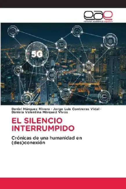El Silencio Interrumpido by Daniel Márquez Rivera, Jorge Luis Contreras Vidal, Daniela Valentina Márquez Vivas