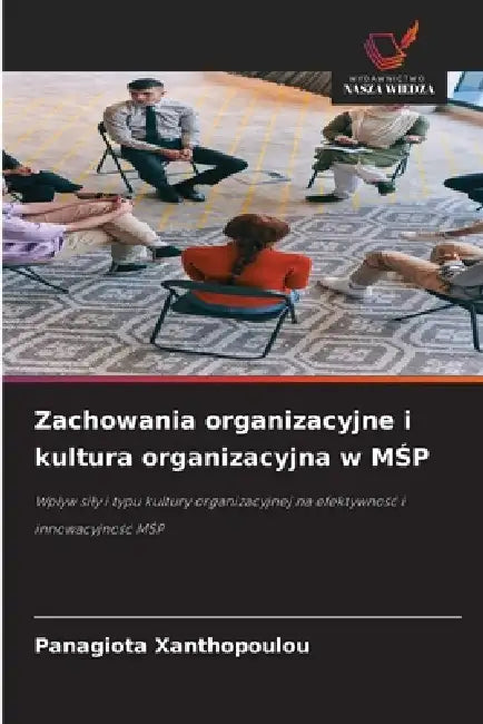 Zachowania organizacyjne i kultura organizacyjna w MŚP by Panagiota Xanthopoulou