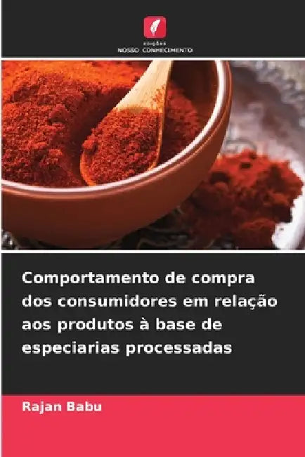 Comportamento de compra dos consumidores em relação aos produtos à base de especiarias processadas by Rajan Babu