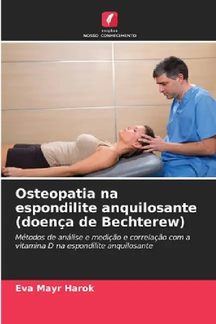 Osteopatia na espondilite anquilosante (doença de Bechterew) by Eva Mayr Harok