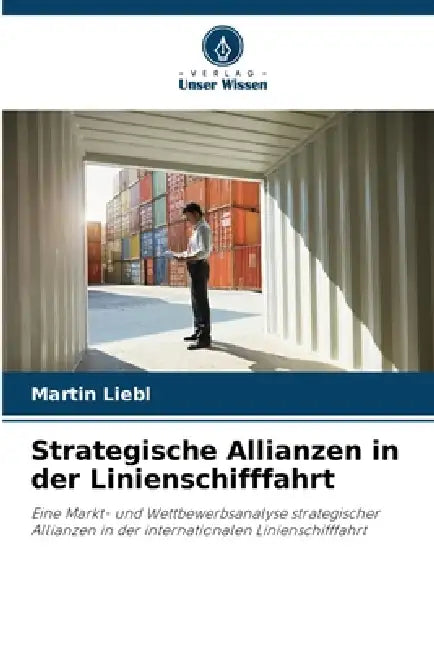 Strategische Allianzen in der Linienschifffahrt by Martin Liebl