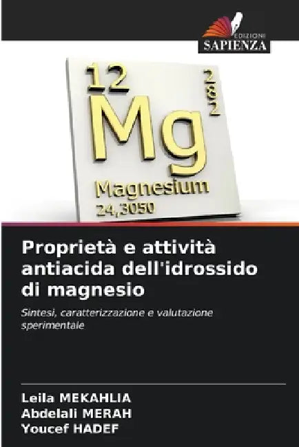 Proprietà e attività antiacida dell'idrossido di magnesio by Leila Mekahlia, Abdelali Merah, Youcef Hadef