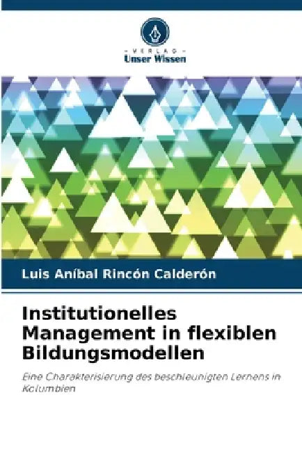 Institutionelles Management in flexiblen Bildungsmodellen by Luis Aníbal Rincón Calderón