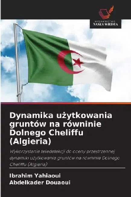 Dynamika użytkowania gruntów na równinie Dolnego Cheliffu (Algieria) by Ibrahim Yahiaoui, Abdelkader Douaoui
