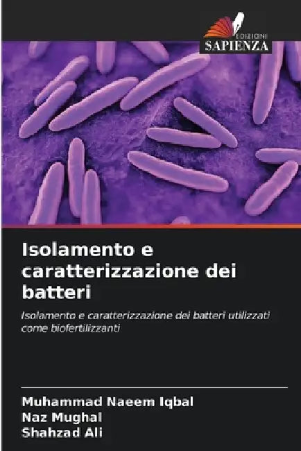 Isolamento e caratterizzazione dei batteri by Muhammad Naeem Iqbal, Naz Mughal, Shahzad Ali