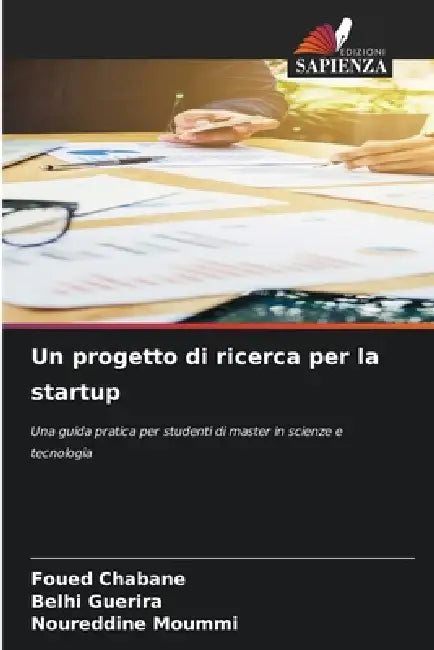 Un progetto di ricerca per la startup by Foued Chabane, Belhi Guerira, Noureddine Moummi