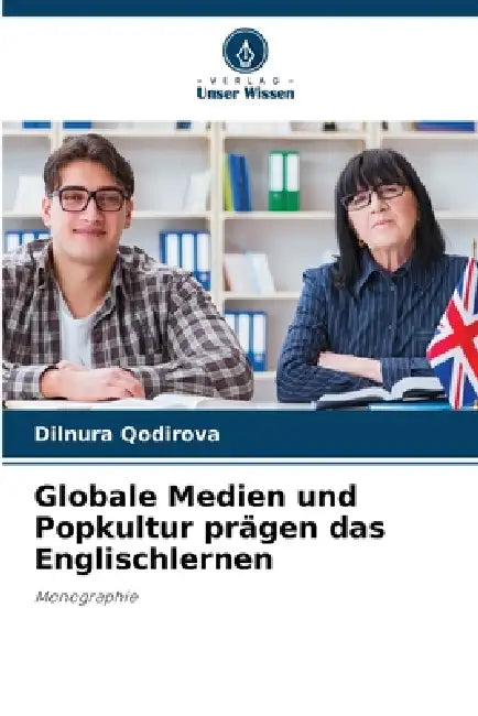 Globale Medien und Popkultur prägen das Englischlernen by Dilnura Qodirova