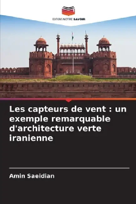 Les capteurs de vent: un exemple remarquable d'architecture verte iranienne by Amin Saeidian