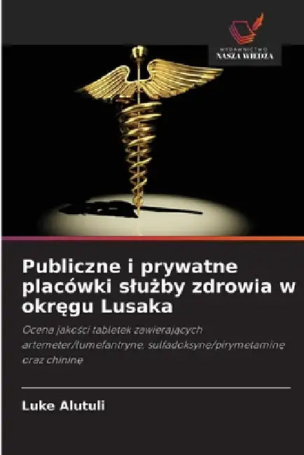 Publiczne i prywatne placówki slużby zdrowia w okręgu Lusaka by Luke Alutuli