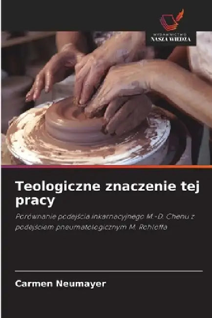 Teologiczne znaczenie tej pracy by Carmen Neumayer