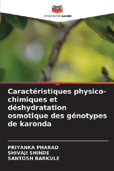 Caractéristiques physico-chimiques et déshydratation osmotique des génotypes de karonda by Priyanka Pharad, Shivaji Shinde, Santosh Barkule
