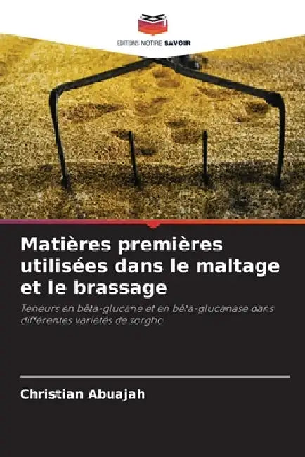 Matières premières utilisées dans le maltage et le brassage by Christian Abuajah