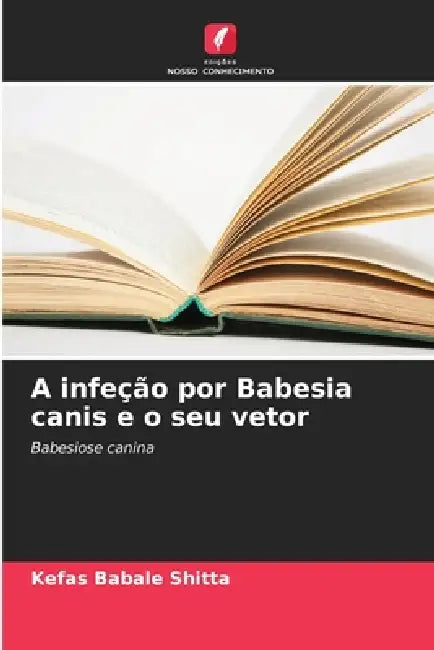 A infeção por Babesia canis e o seu vetor by Kefas Babale Shitta