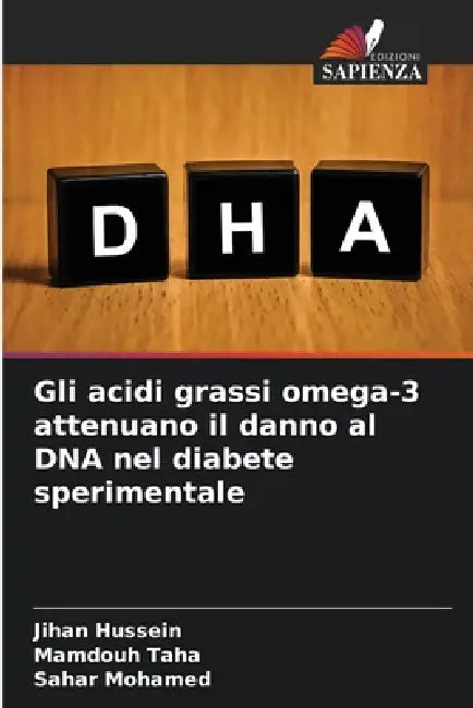 Gli acidi grassi omega-3 attenuano il danno al DNA nel diabete sperimentale by Jihan Hussein, Mamdouh Taha, Sahar Mohamed