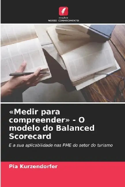 Medir para compreender - O modelo do Balanced Scorecard by Pia Kurzendorfer