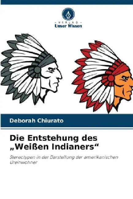 Die Entstehung des "Weißen Indianers" by Deborah Chiurato