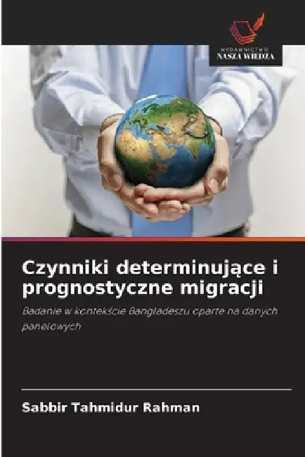 Czynniki determinujące i prognostyczne migracji by Sabbir Tahmidur Rahman