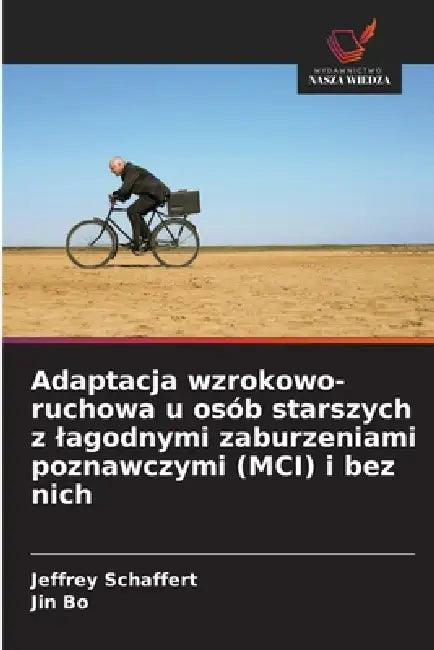 Adaptacja wzrokowo-ruchowa u osób starszych z lagodnymi zaburzeniami poznawczymi (MCI) i bez nich by Jeffrey Schaffert, Jin Bo