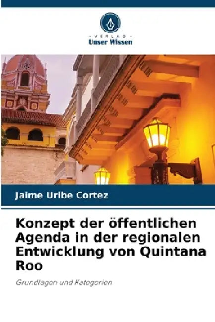 Konzept der öffentlichen Agenda in der regionalen Entwicklung von Quintana Roo by Jaime Uribe Cortez