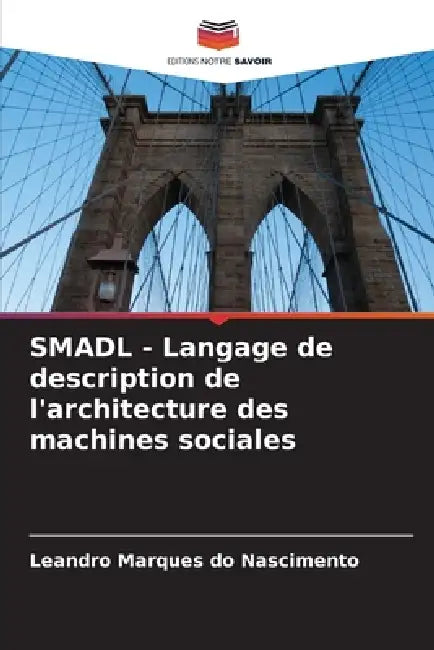 SMADL - Langage de description de l'architecture des machines sociales by Leandro Marques Do Nascimento