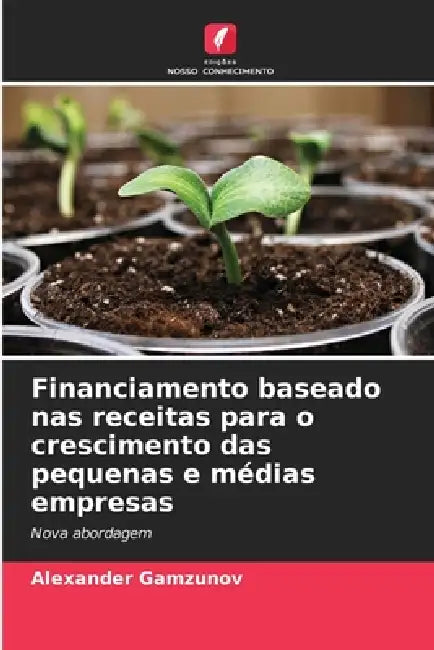 Financiamento baseado nas receitas para o crescimento das pequenas e médias empresas by Alexander Gamzunov