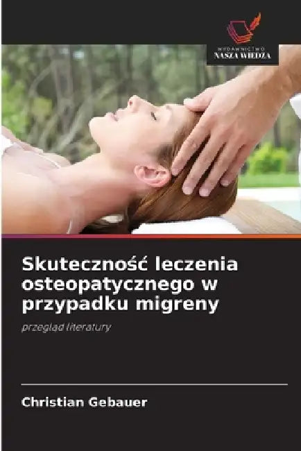 Skutecznośc leczenia osteopatycznego w przypadku migreny by Christian Gebauer