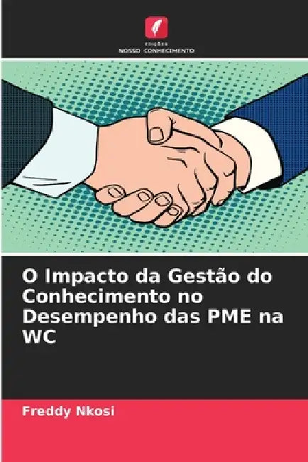 O Impacto da Gestão do Conhecimento no Desempenho das PME na WC by Freddy Nkosi