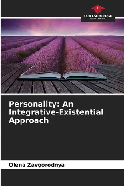 Personality: An Integrative-Existential Approach by Olena Zavgorodnya