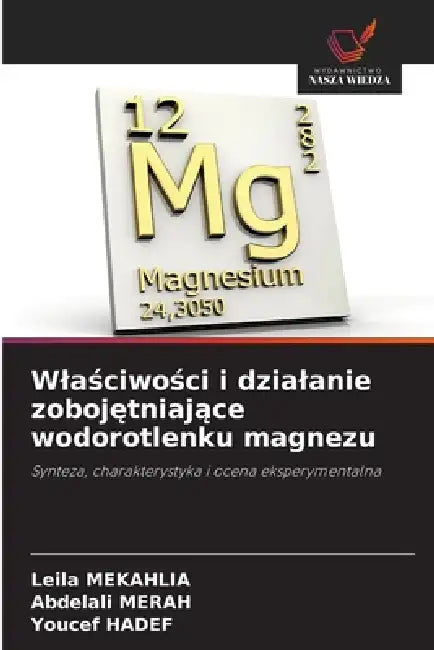 Wlaściwości i dzialanie zobojętniające wodorotlenku magnezu by Leila Mekahlia, Abdelali Merah, Youcef Hadef