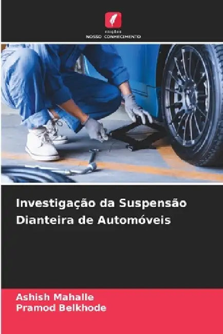 Investigação da Suspensão Dianteira de Automóveis by Ashish Mahalle, Pramod Belkhode