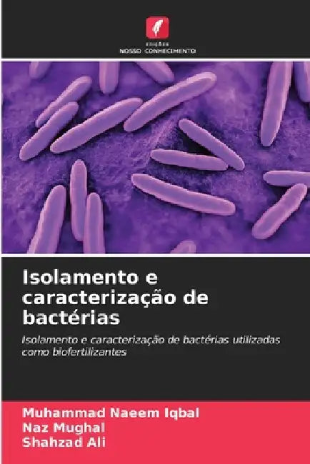 Isolamento e caracterização de bactérias by Muhammad Naeem Iqbal, Naz Mughal, Shahzad Ali