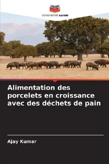 Alimentation des porcelets en croissance avec des déchets de pain by Ajay Kumar