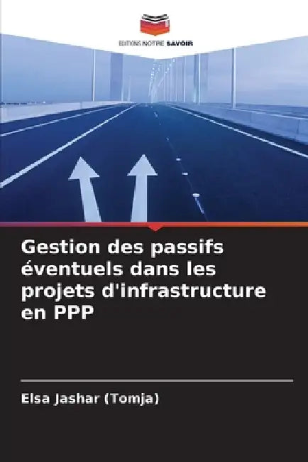 Gestion des passifs éventuels dans les projets d'infrastructure en PPP by Elsa Jashar (Tomja)