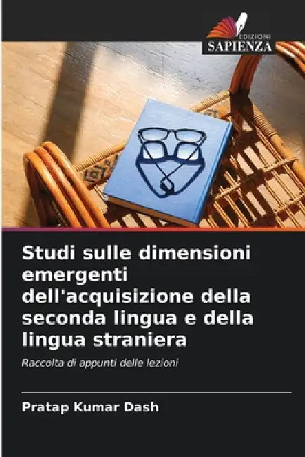 Studi sulle dimensioni emergenti dell'acquisizione della seconda lingua e della lingua straniera by Pratap Kumar Dash