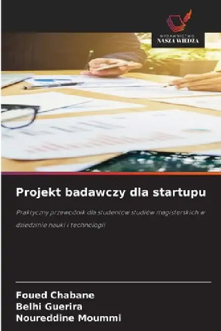 Projekt badawczy dla startupu by Foued Chabane, Belhi Guerira, Noureddine Moummi