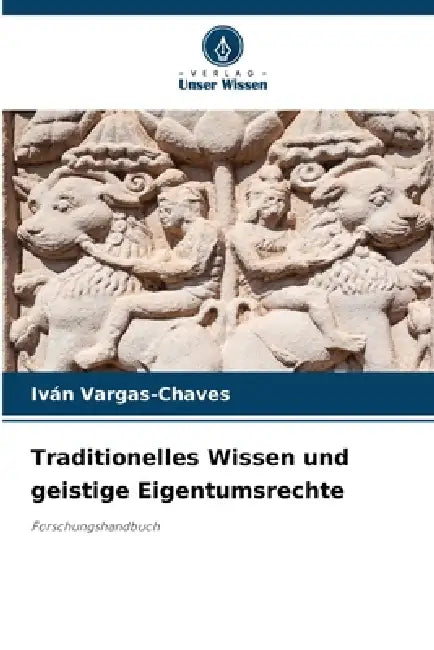 Traditionelles Wissen und geistige Eigentumsrechte by Iván Vargas-Chaves
