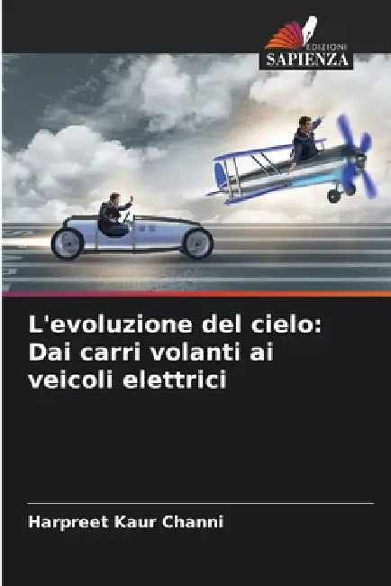 L'evoluzione del cielo: Dai carri volanti ai veicoli elettrici by Harpreet Kaur Channi