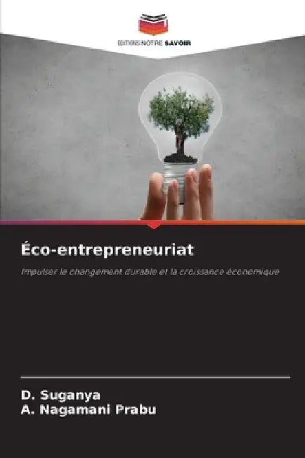 Éco-entrepreneuriat by D. Suganya, A. Nagamani Prabu