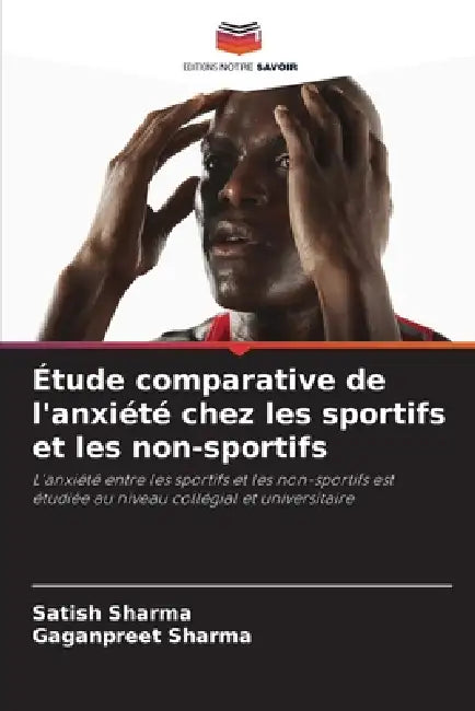 Étude comparative de l'anxiété chez les sportifs et les non-sportifs by Satish Sharma, Gaganpreet Sharma