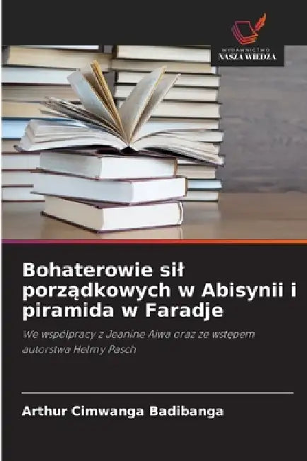 Bohaterowie sil porządkowych w Abisynii i piramida w Faradje by Arthur Cimwanga Badibanga
