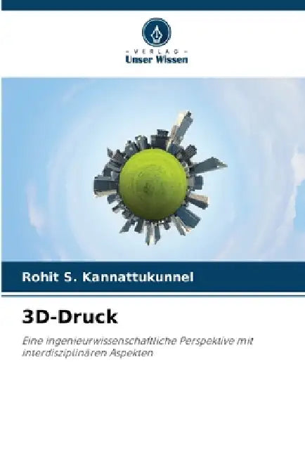 3D-Druck by Rohit S. Kannattukunnel